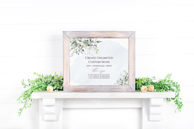 May include: A framed sign with a watercolor background and greenery. The sign says "Create Unlimited Custom Signs" and "Edit - Download - Print". There are also size options listed: 8 x 10 vertical & horizontal, 5 x 7 vertical & horizontal, and 4 x 6 vertical & horizontal.