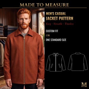 May include: A rust-colored jacket with a collar and a front zipper. The image includes text: MADE TO MEASURE, MEN'S CASUAL JACKET PATTERN, Easy, Versatile, Timeless, CUSTOM FIT OR ONE STANDARD SIZE, and line drawings of the jacket front and back.