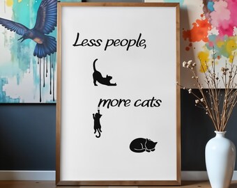 Less People, More Cats – Funny Cat Quote Printable Wall Art Digital Download