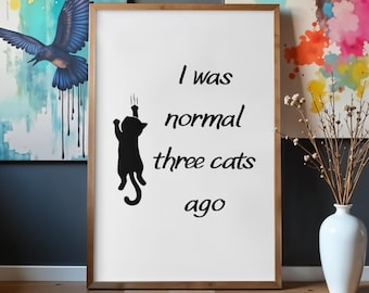 I Was Normal Three Cats Ago – Funny Cat Quote Printable Wall Art