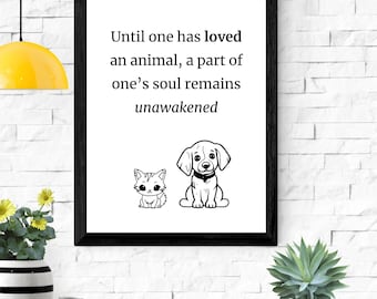 Until One Has Loved an Animal – Cat & Dog Printable Wall Art