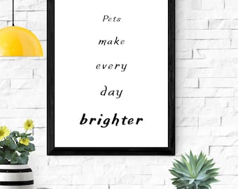Pets Make Every Day Brighter – Heartwarming Pet Lover Printable