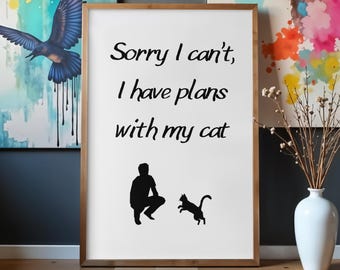 Sorry I Can’t, I Have Plans With My Cat – Man Silhouette Funny Cat Quote Printable