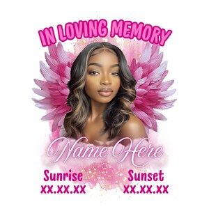 May include: A memorial design featuring a portrait of a person with angel wings in shades of pink. The text "IN LOVING MEMORY" arches above the portrait. Below, the text "Name Here" is displayed, with "Sunrise" and "Sunset" and dates below.