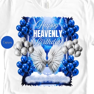 May include: White t-shirt featuring a design with blue and silver balloons, angel wings, and the text "Happy Heavenly Birthday" and "Forever in Our Hearts". The design has a blue and white color scheme.