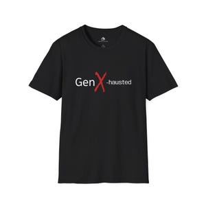 Gen X-hausted T-Shirt: Sarcastic Gen X Humor Tee image 4