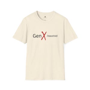 Gen X-hausted T-Shirt: Sarcastic Gen X Humor Tee image 6