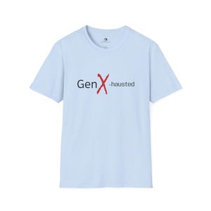 Gen X-hausted T-Shirt: Sarcastic Gen X Humor Tee image 7