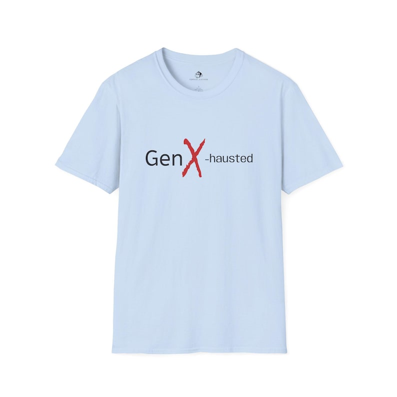 Gen X-hausted T-Shirt: Sarcastic Gen X Humor Tee image 7