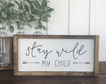 Stay Wild My Child Sign  | Wood Sign | Framed Canvas | Framed Sign | Wood and Canvas Sign | Canvas Art | Farmhouse Decor | Kid Room Decor