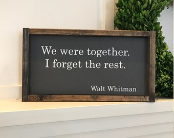 We were together I forget the rest, Wood sign, Painted sign, Wedding gift, romantic decor, bedroom decor, anniversary gift, gallery wall art