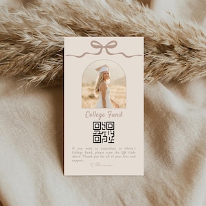 May include: A beige card with a photo of a person in a graduation cap. The card reads "College Fund" and includes a QR code. Text at the bottom says, "If you wish to contribute to Olivia's College Fund, please scan the QR Code above."
