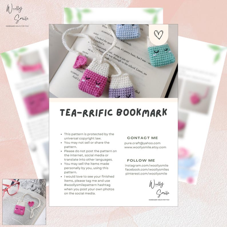 May include: A crochet tea bag bookmark pattern with instructions for making a tea bag bookmark. The pattern includes three different colour variations: pink, purple, and blue. The pattern is protected by copyright law and may not be sold or shared.