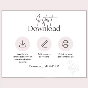 May include: A digital download graphic with the words "Instant Download" in a script font. Below are three circular icons with text: "Available immediately for download after buying", "Edit on any software", and "Print in your preferred size."