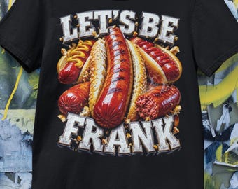 Let's Be Frank Bootleg Style Frankfurter Meme Shirt Hotdog Pun Dad