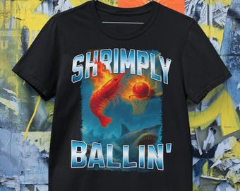 Funny Shrimp Basketball Shirt Shrimply Ballin Meme Art Ocean Sharks Fireball Hoop Seafood Humor Tee