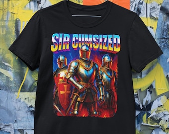 Sir Cumsized Shirt Funny Meme Tee Medieval Knight Humor Ironic Sigma Meme Shirt Bootleg Parody Graphic Tee
