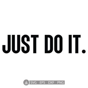 以下が含まれることがあります： 白い背景に黒い太字のテキスト「JUST DO IT.」テキストはサンセリフ体です。テキストの下には、下向きの矢印アイコンが付いた「SVG EPS DXF PNG」という単語があります。