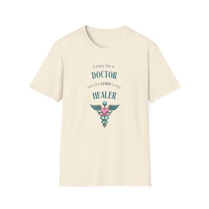 Doctor Healer T-Shirt, Medical Tee, Gift for Doctors, Nurse Appreciation, Healthcare Worker Shirt, Faith based, Inspirational Doctor Gift