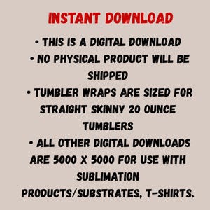 May include: A digital download graphic with the text "INSTANT DOWNLOAD" in red. The text describes digital products, including tumbler wraps sized for 20-ounce tumblers and other digital downloads for sublimation products and t-shirts.