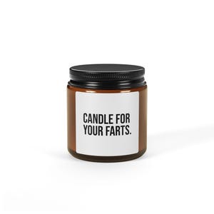 Funny Scented Soy Candle - Candle for Your Farts, Gift for Gag Gifts, Home Decor, Scented Candle, Amber Jar Candle