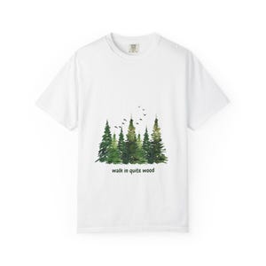 Nature Lover&#39;s Garment-Dyed T-Shirt, Eco-Friendly Tee, Walk in Quite Wood Shirt, Gift for Hikers, Outdoor Adventure Clothing