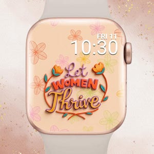 Sfondo 3D "Let Women Thrive" per Apple Watch, quadrante per la Festa della Donna, Apple Watch positivo, Apple Watch estivo, Apple Watch femminista