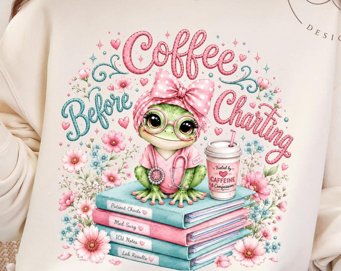 Funny Nurse Shirt PNG Design I Coffee Before Charting PNG | Nurse PNG, Funny Frog Design | Coffee Nurse Shirt | Digital Download