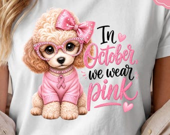 Poodle Tee PNG - Breast Cancer Shirt Design, In October We Wear Pink Dog Sublimation, Pink Ribbon Awareness Design, Dog Mom Gift