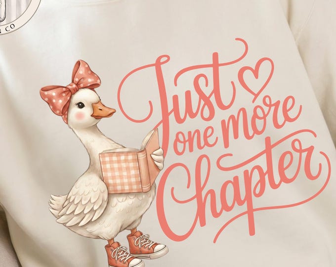 Just One More Chapter PNG, Silly Goose Coquette Reader Shirt Design, Book Lover Sublimation PNG, Whimsical Reading Download