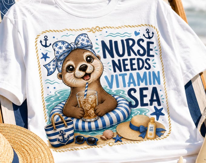 Funny Nurse Gifts, Cute Otter Nurse PNG, Beach Nurse Sublimation, Summer Nurse Needs Vitamin Sea PNG, Cute Otter Shirt, Otterly Adorable PNG