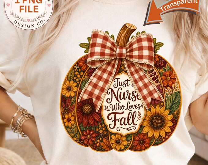 Fall Nurse Sublimation PNG, Pumpkin Nurse Shirt Design, Just a Nurse Who Loves Fall, Coquette Autumn Floral Digital Download