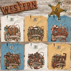 May include: Six t-shirts in cream, yellow, and blue featuring western-themed medical graphics. Each shirt displays large letters like NIP, NURSE, CNA, MA, EMT, or PT, decorated with cowboy hats, boots, stethoscopes, and flowers on a wood background.