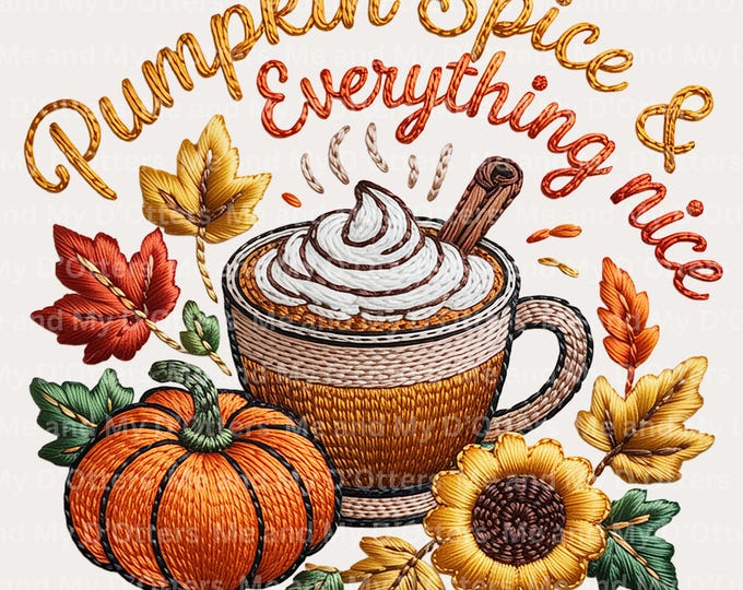 Pumpkin Spice & Everything Nice Faux Embroidery PNG, Autumn Coffee Clipart