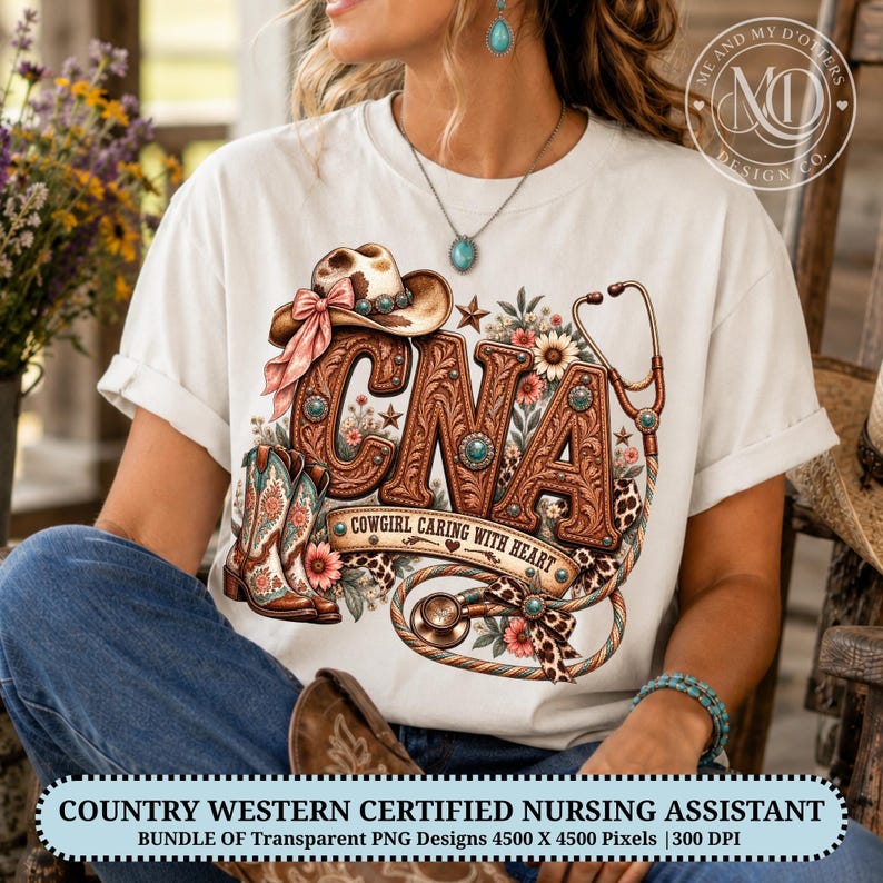 May include: A white t-shirt featuring a graphic design with the letters CNA in a brown leather-like texture, a cowboy hat with a pink ribbon, a stethoscope, cowboy boots, and floral accents. The text reads COWGIRL CARING WITH HEART.