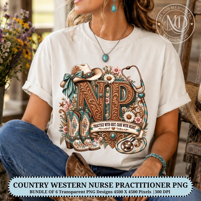 May include: A white t-shirt featuring a graphic design with the letters NP, a cowboy hat, cowboy boots, a stethoscope, and flowers. The text reads PRACTICE WITH GRIT. CARE WITH HEART. The design includes brown, turquoise, and floral accents.