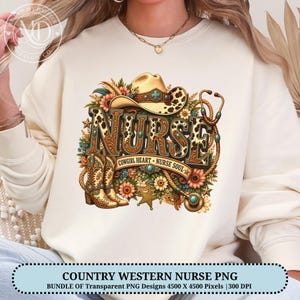 May include: A cream-coloured sweatshirt featuring a graphic design with the word NURSE in leopard print letters. The design includes a cowboy hat, cowboy boots, a stethoscope, and sunflowers. Below the word NURSE, the text reads COWGIRL HEART NURSE SOUL.