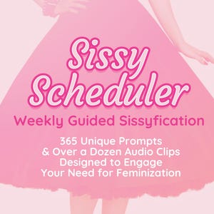 Sissy Scheduler: Weekly Guided Sissyfication digital workbook