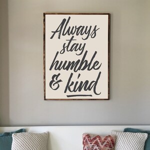 Always Stay Humble and Kind 24x36 Handcrafted Framed | Etsy