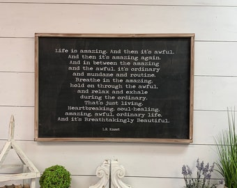 Life Is Amazing | 24x36 | Custom Handcrafted Framed Wood Sign | L.R. Knost quote