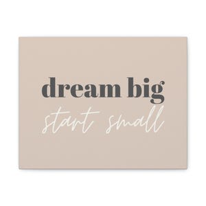 Inspirierende Leinwand Wandkunst, Dream Big Start Small Dekor, motivierende Home Office Druck, Zitat Leinwand für Wohnzimmer, perfektes Geschenk