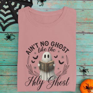 Christian Halloween Shirt, Aint No Ghost Like the Holy Ghost Shirt, Funny Faith Graphic Tee, Bible Verse Shirt, Christian Gift