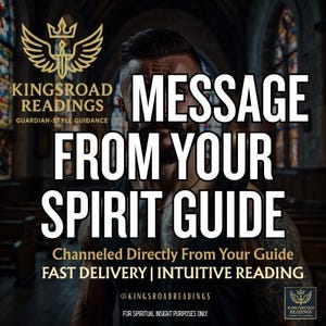Könnte beinhalten: Bild mit Text: "MESSAGE FROM YOUR SPIRIT GUIDE." Enthält den Text "KINGSROAD READINGS" und "GUARDIAN-STYLE GUIDANCE." Zusätzlicher Text: "Channeled Directly From Your Guide, FAST DELIVERY | INTUITIVE READING." Das Bild enthält auch ein Logo.