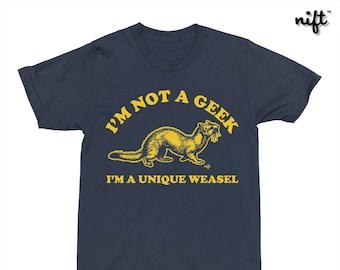 Encino Man I'm Not a Geek I'm a Unique Weasel UNISEX T-shirt