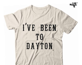 I've Been to Dayton UNISEX T-shirt