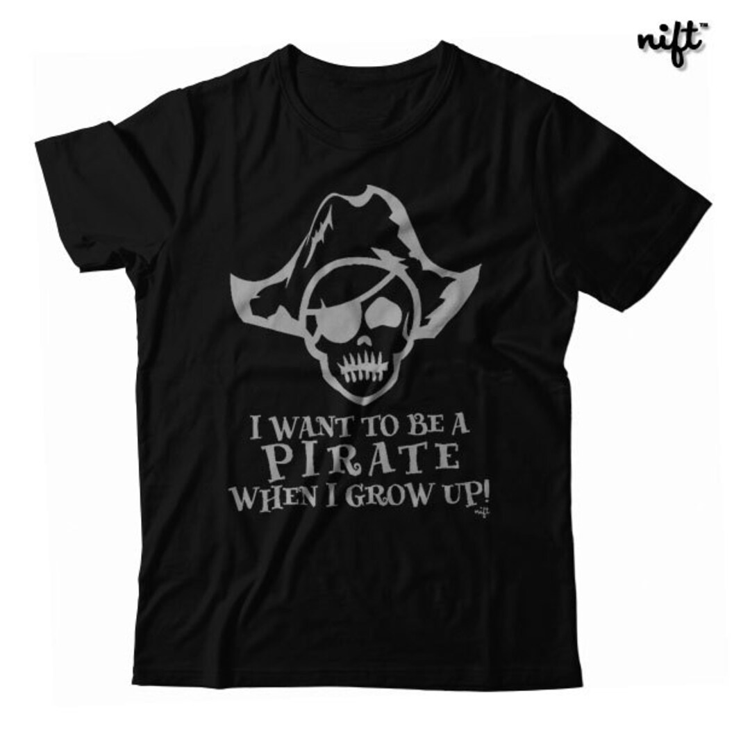 I Want to Be a Pirate When I Grow up UNISEX T-shirt - Etsy