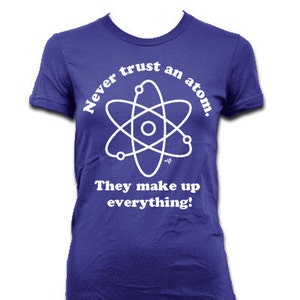 Women's Never Trust an Atom. They make up everything. T-shirt By NIFTshirts image 1