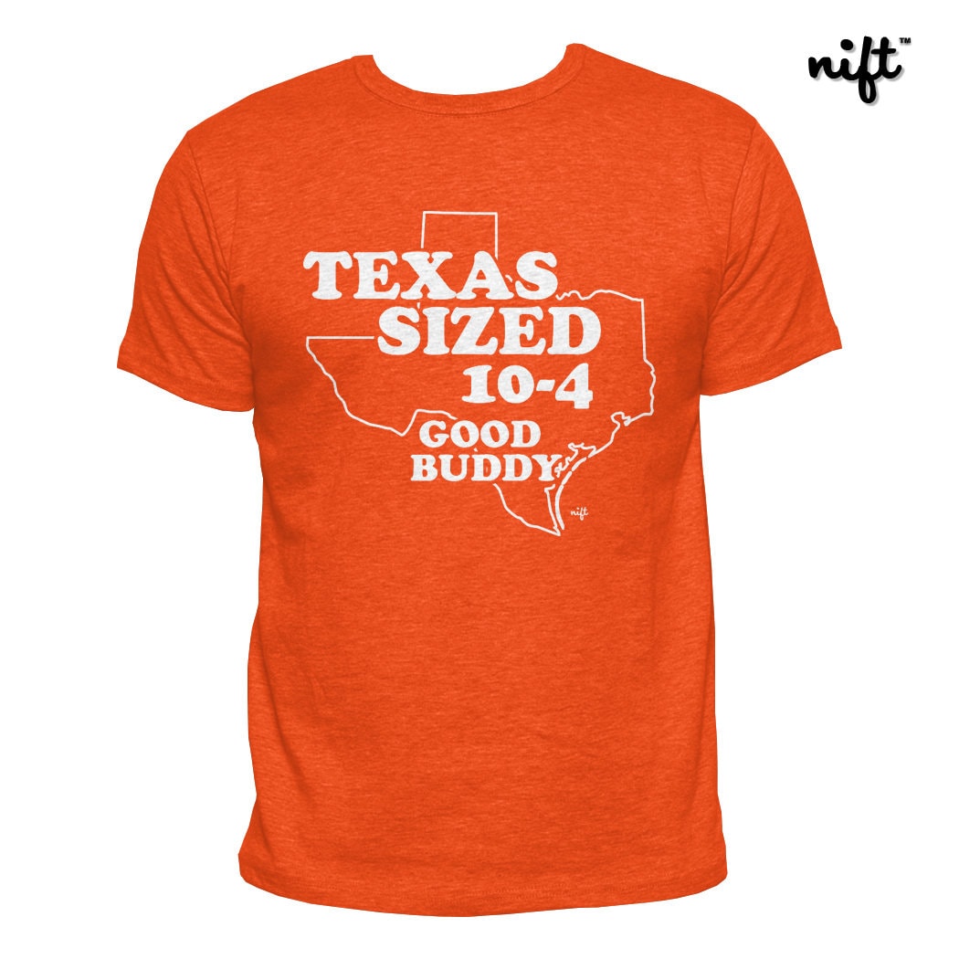 Texas Sized 10-4 Good Buddy UNISEX T-shirt - Etsy