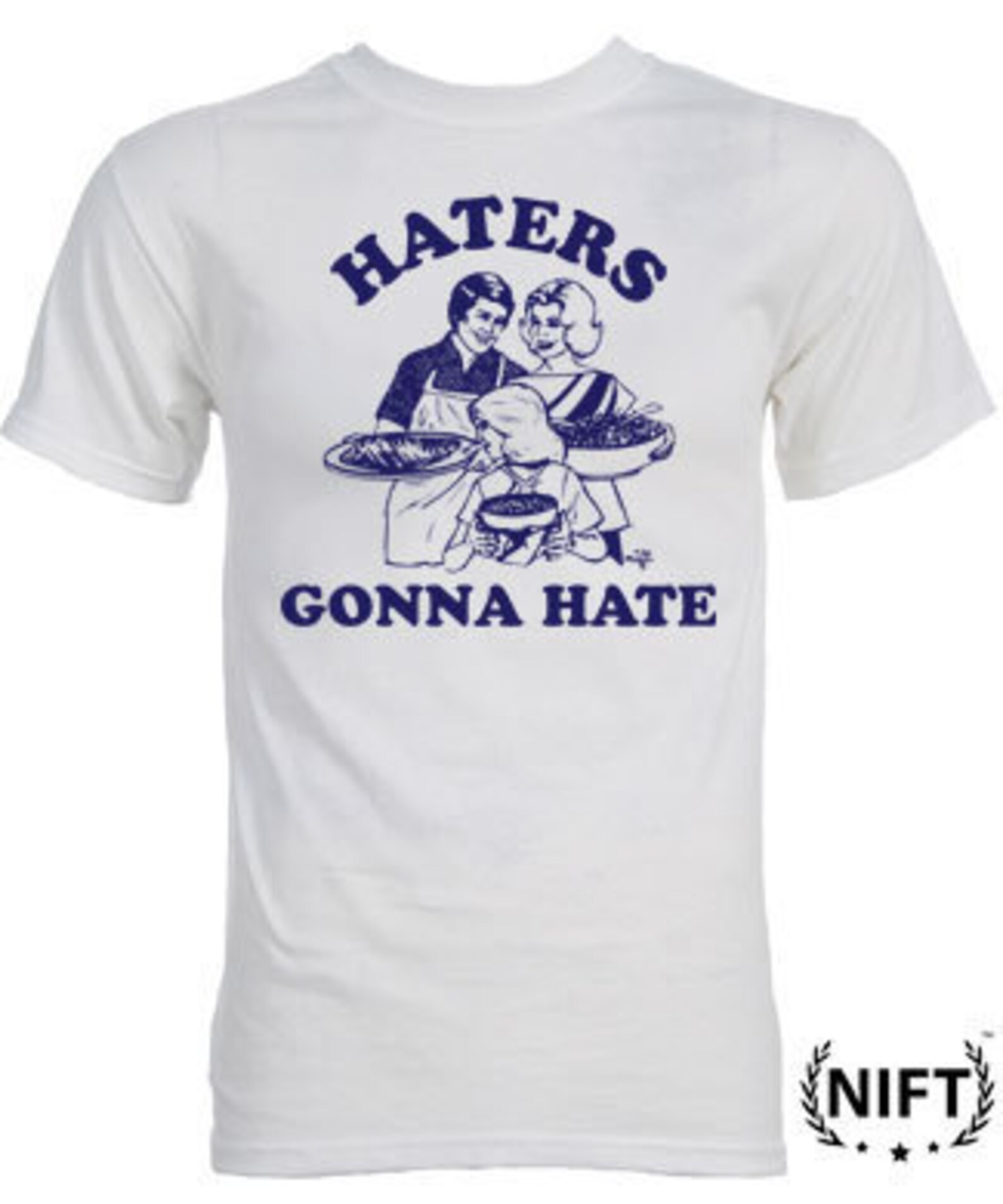 Haters Gonna Hate Funny T Shirt by NIFT Shirts Etsy