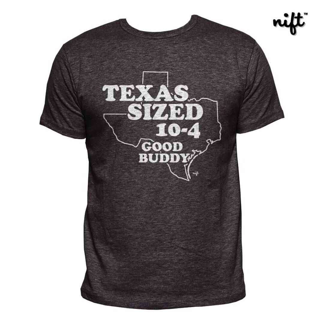 Texas Sized 10-4 Good Buddy UNISEX T-shirt - Etsy